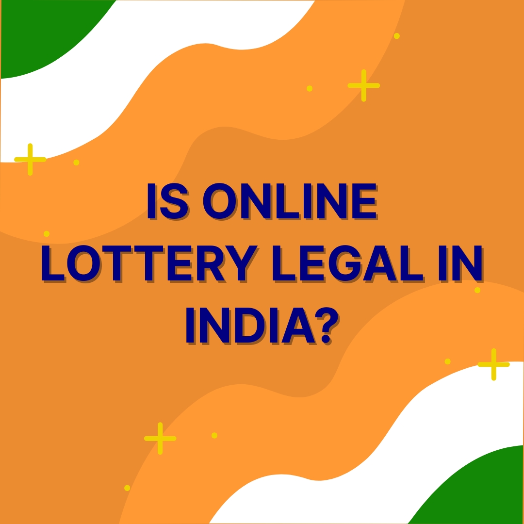 IS ONLINE LOTTERY LEGAL IN INDIA