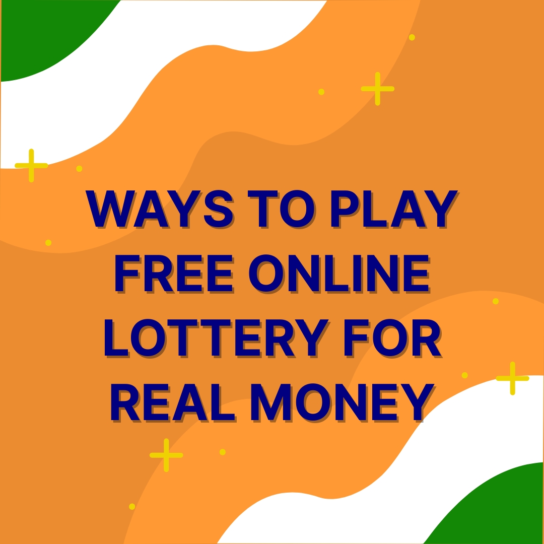 Ways to Play Free Online Lottery for Real Money