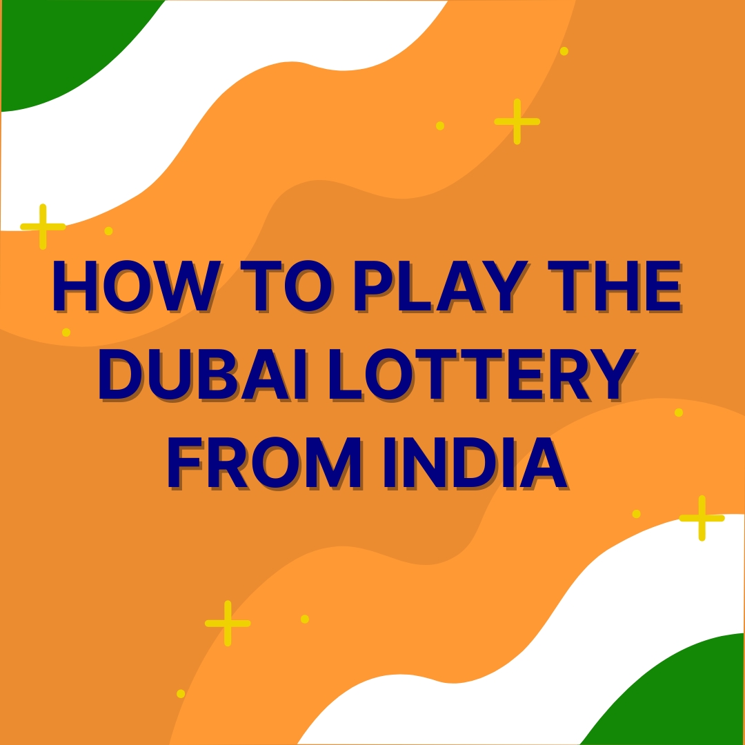 How to Play the Dubai Lottery From India