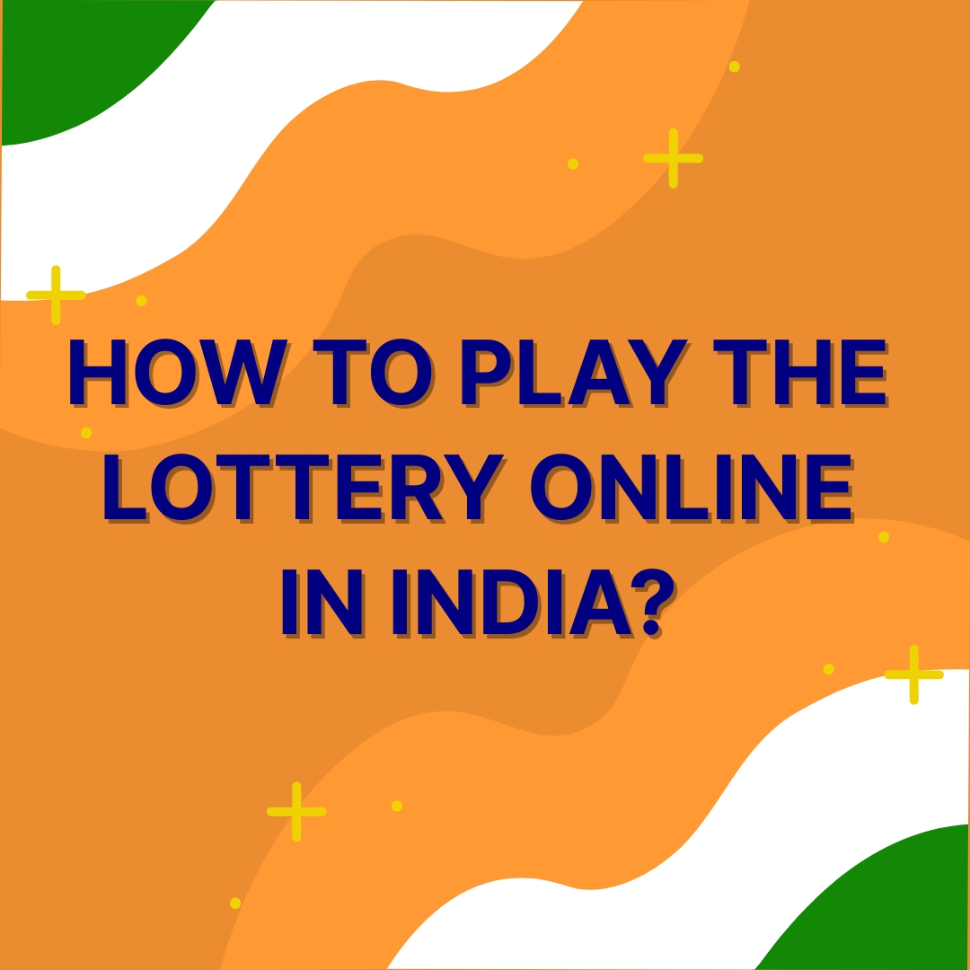 How to Play the Lottery Online in India