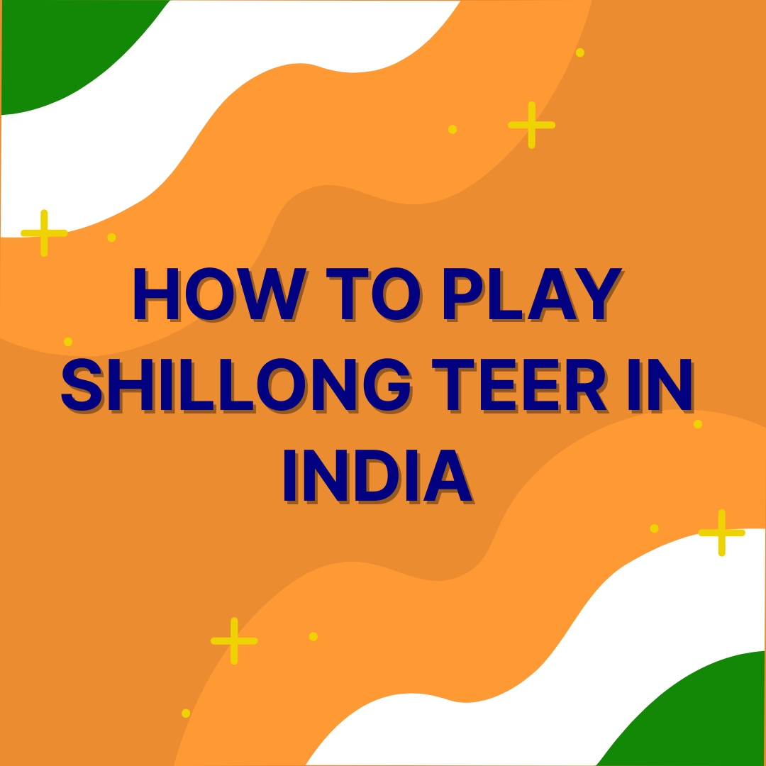 How to Play Shillong Teer in India